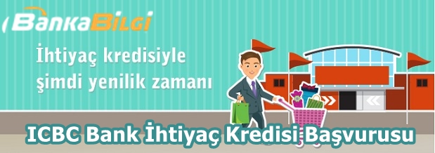 ICBC Bank İhtiyaç Kredisi Başvurusu www.bankabilgi.org