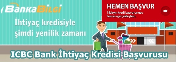 ICBC Bank İhtiyaç Kredisi Başvurusu www.bankabilgi.org