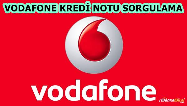 Ücretsiz Vodafone Kredi Notu Sorgulama